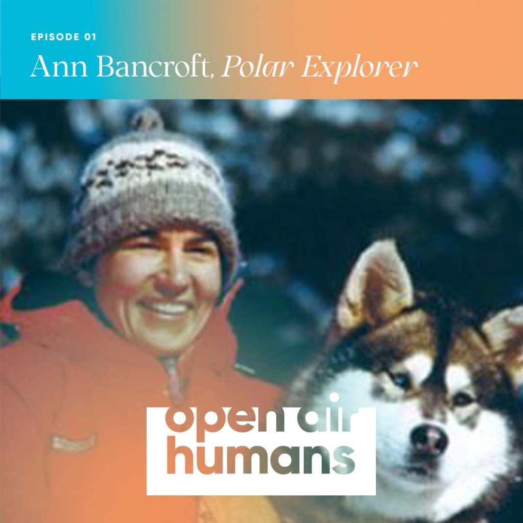 Episode 1: Polar Explorer Ann Bancroft